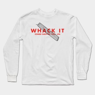 Whack It - Zombie Survival Tools Long Sleeve T-Shirt